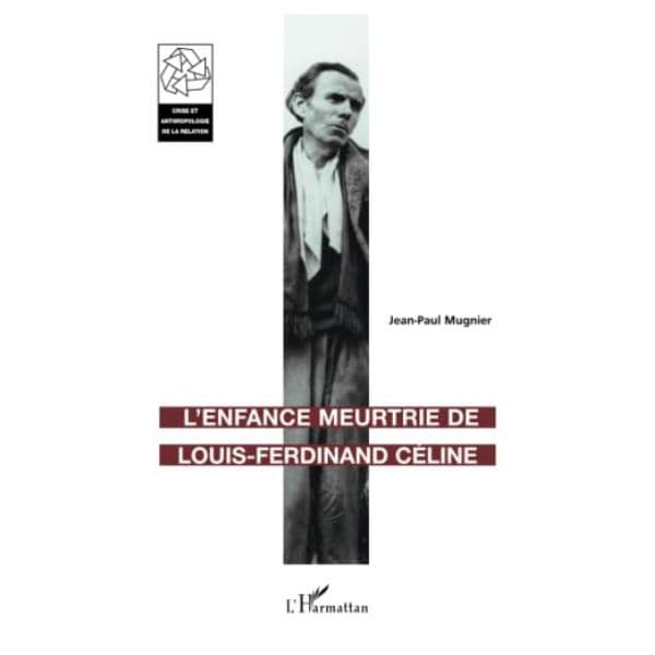 L’enfance Meurtrie De Louis-Ferdinand Céline