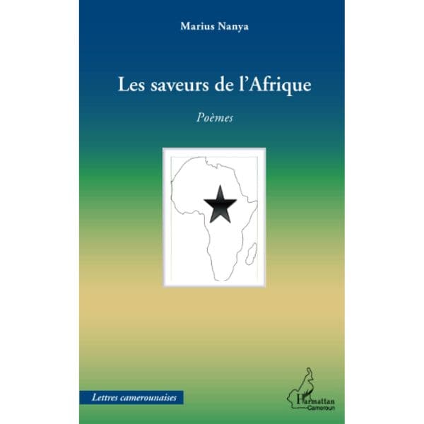 Les saveurs de l'Afrique: Poèmes (Anglais) Broché 1 juillet 2013, Édition française de Marius Nanya